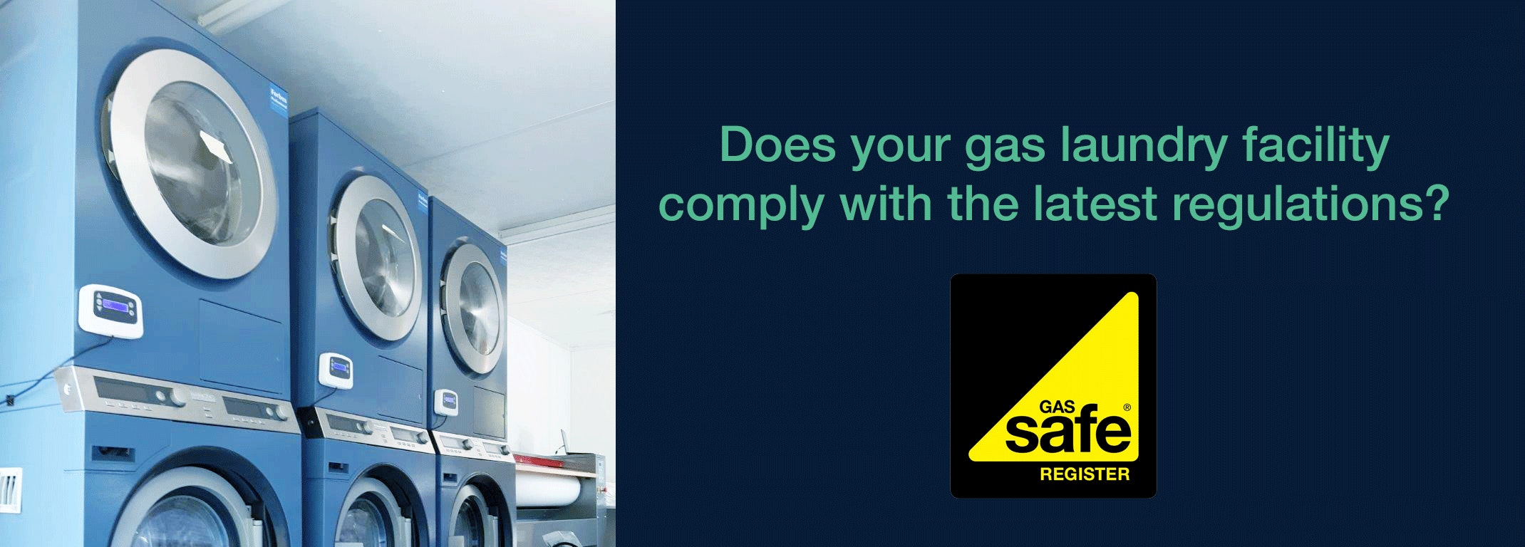 Does your gas laundry facility comply with the latest regulations? Does your gas laundry facility comply with the latest regulations?